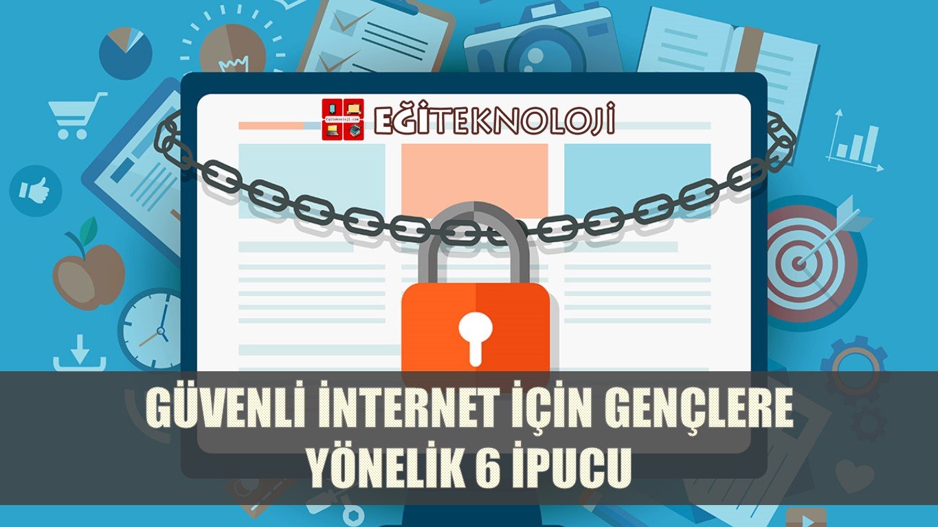 Güvenli İnternet Kullanımı Konusunda 6 İpucu