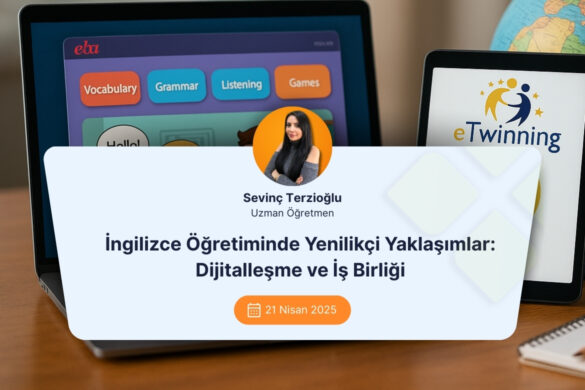İngilizce Öğretiminde Yenilikçi Yaklaşımlar: Dijitalleşme ve İş Birliği