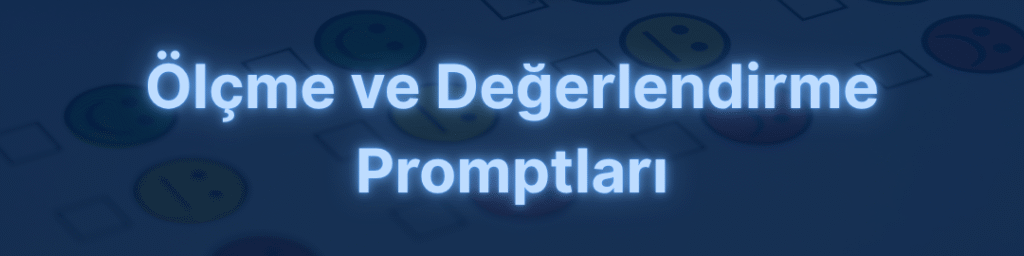 Ölçme ve Değerlendirme Promptları